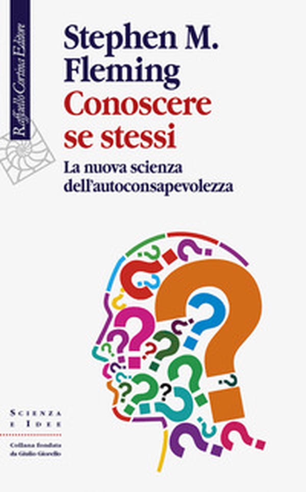 Conoscere se stessi. La nuova scienza dell'autoconsapevolezza - Librerie.coop Conoscere se stessi. La nuova scienza dell'autoconsapevolezza - Librerie.coop