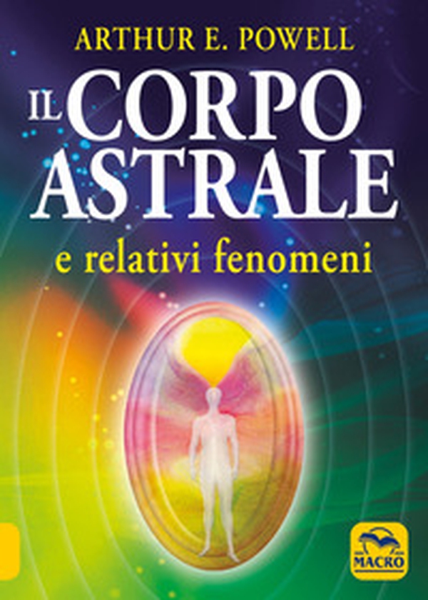 Il corpo astrale. E relativi fenomeni - Librerie.coop Il corpo astrale. E relativi fenomeni - Librerie.coop