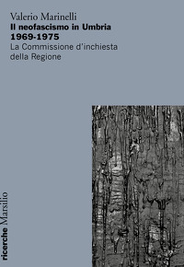 Il neofascismo in Umbria 1969-1975. La commissione d'inchiesta della Regione - Librerie.coop Il neofascismo in Umbria 1969-1975. La commissione d'inchiesta della Regione - Librerie.coop