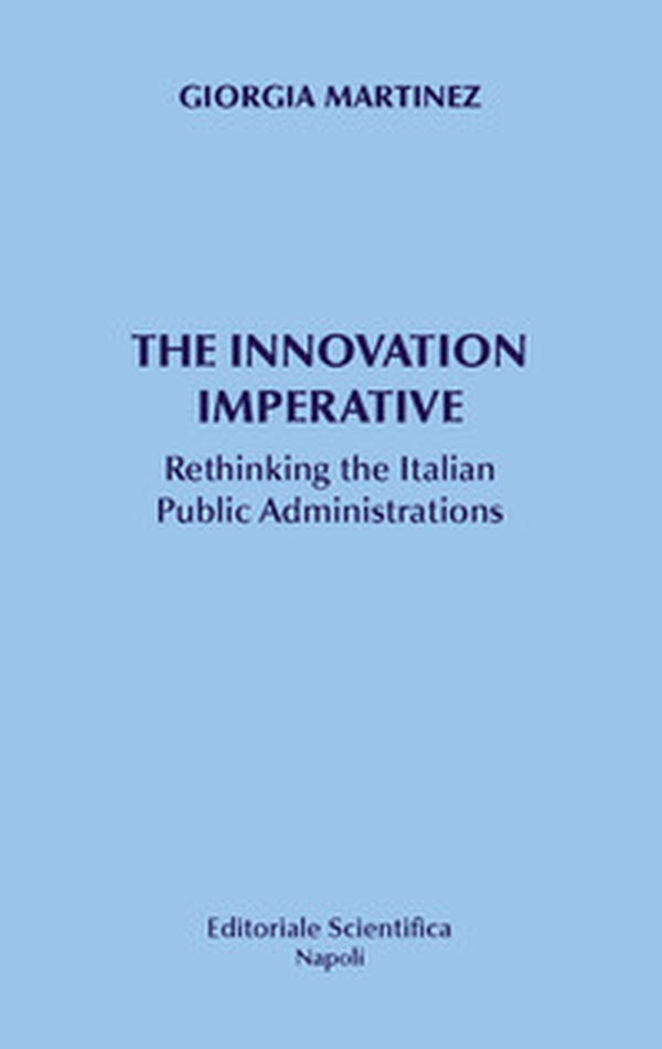 The innovation imperative. Rethinking the Italian Public Administrations - Librerie.coop The innovation imperative. Rethinking the Italian Public Administrations - Librerie.coop