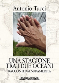 Una stagione tra i due oceani. Racconti dal Sudamerica - Librerie.coop Una stagione tra i due oceani. Racconti dal Sudamerica - Librerie.coop