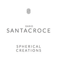 Spherical Creations. Dario Santacroce - Librerie.coop Spherical Creations. Dario Santacroce - Librerie.coop