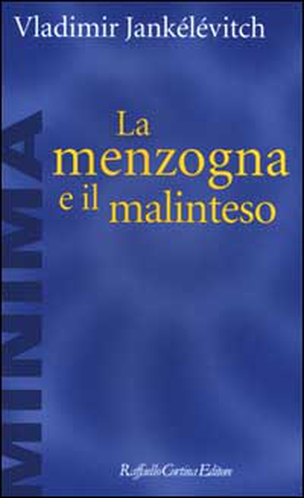 La menzogna e il malinteso - Librerie.coop La menzogna e il malinteso - Librerie.coop