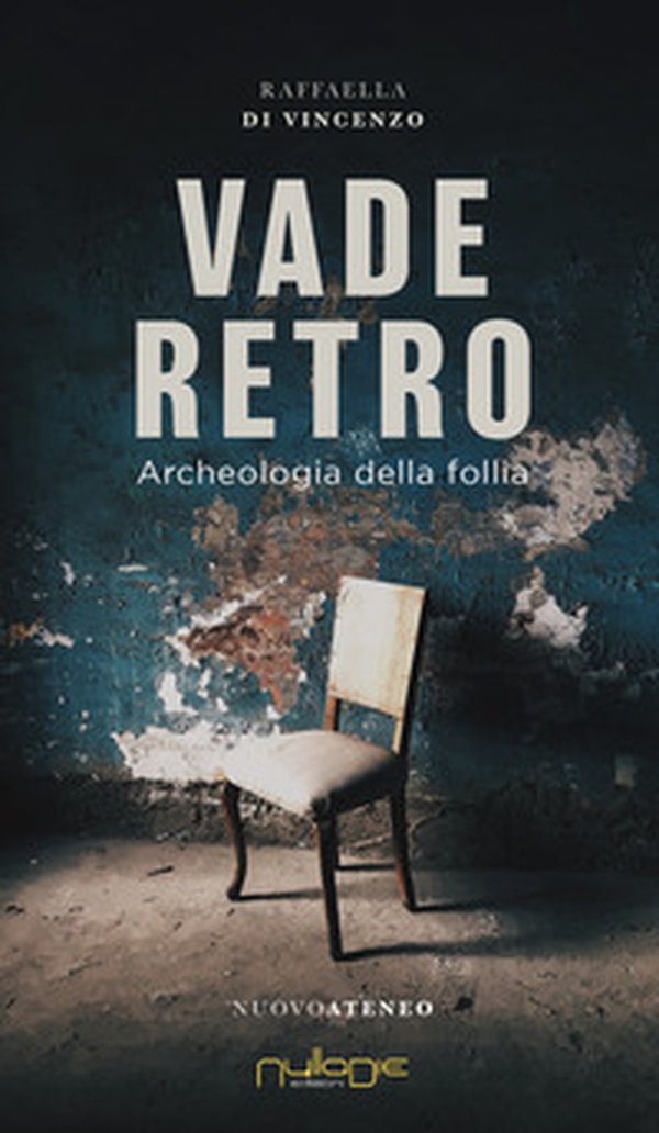 Vade Retro. Archeologia della follia - Librerie.coop Vade Retro. Archeologia della follia - Librerie.coop
