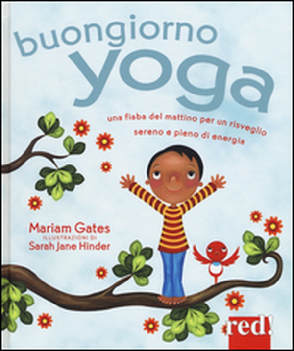 Buongiorno yoga. Una fiaba del mattino per un risveglio sereno e pieno di energia - Librerie.coop Buongiorno yoga. Una fiaba del mattino per un risveglio sereno e pieno di energia - Librerie.coop