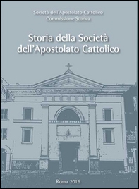 Storia della Società dell'apostolato cattolico - Librerie.coop