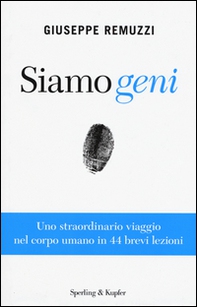 Siamo geni. Uno straordinario viaggio nel corpo umano in 44 brevi lezioni - Librerie.coop Siamo geni. Uno straordinario viaggio nel corpo umano in 44 brevi lezioni - Librerie.coop
