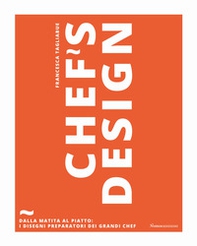 Chef's design. Dalla matita al piatto: I disegni preparatori dei grandi chef - Librerie.coop