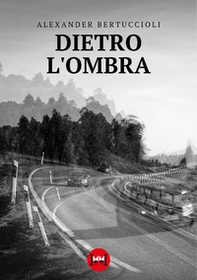Dietro l'ombra - Librerie.coop Dietro l'ombra - Librerie.coop