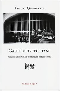 Gabbie metropolitane. Modelli disciplinari e strategie di resistenza - Librerie.coop Gabbie metropolitane. Modelli disciplinari e strategie di resistenza - Librerie.coop