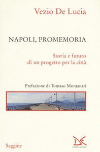 Napoli, promemoria. Storia e futuro di un progetto per la città - Librerie.coop