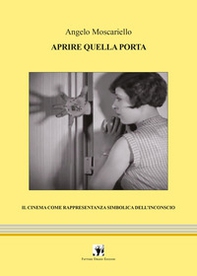 Aprire quella porta. Il cinema come rappresentanza simbolica dell'inconscio - Librerie.coop