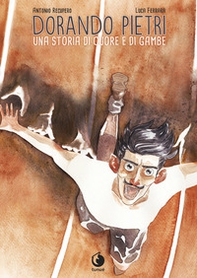 Dorando Pietri. Una storia di cuore e di gambe - Librerie.coop