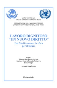 Lavoro dignitoso «un nuovo diritto». Dal Mediterraneo la sfida per il futuro. Ediz. italiana e inglese - Librerie.coop