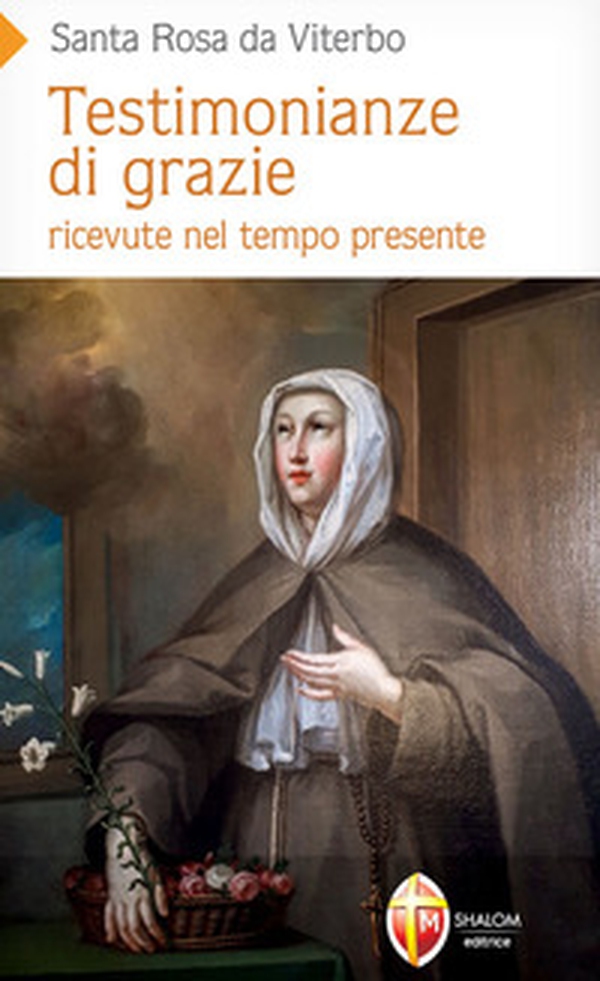 Testimonianze di grazie ricevute nel tempo presente. Santa Rosa da Viterbo - Librerie.coop Testimonianze di grazie ricevute nel tempo presente. Santa Rosa da Viterbo - Librerie.coop