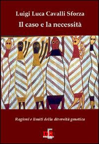 Il caso e la necessità. Ragioni e limiti della diversità genetica - Librerie.coop