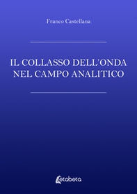 Il collasso dell'onda nel campo analitico - Librerie.coop