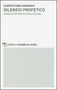 Silenzio profetico. In ascolto mistico dell'Islam - Librerie.coop Silenzio profetico. In ascolto mistico dell'Islam - Librerie.coop