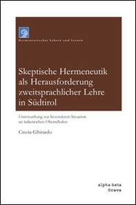Skeptische hermeneutik als herausforderung sweitsprachlicher lehre in Südtirol - Librerie.coop Skeptische hermeneutik als herausforderung sweitsprachlicher lehre in Südtirol - Librerie.coop
