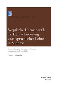 Skeptische hermeneutik als herausforderung sweitsprachlicher lehre in Südtirol - Librerie.coop