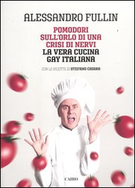 Pomodori sull'orlo di una crisi di nervi. La vera cucina gay italiana - Librerie.coop