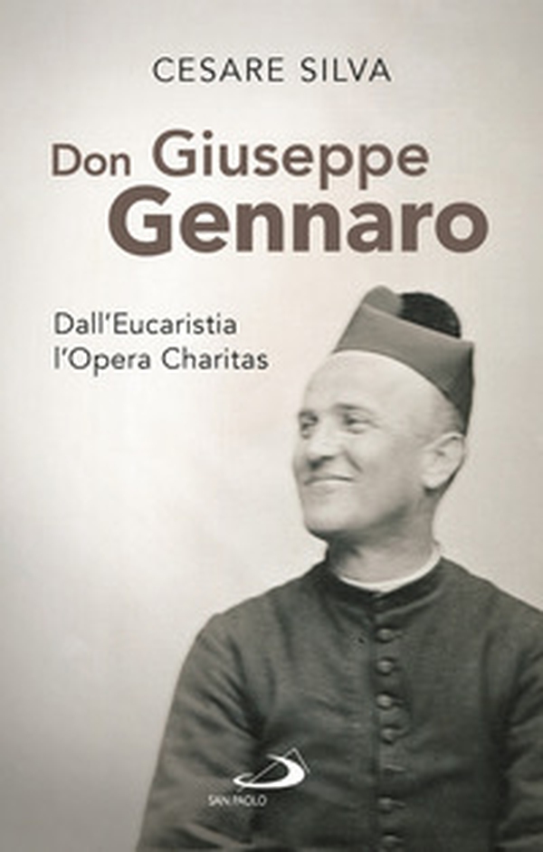 Don Giuseppe Gennaro. Dall'Eucaristia l'Opera Charitas - Librerie.coop Don Giuseppe Gennaro. Dall'Eucaristia l'Opera Charitas - Librerie.coop