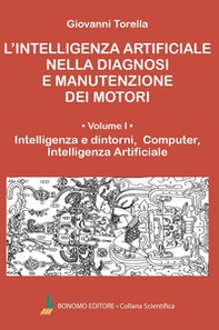 L'intelligenza artificiale nella diagnosi e manutenzione dei motori - Vol. 1 - Librerie.coop