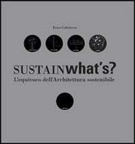 Sustainwhat's? L'equivoco dell'architettura sostenibile - Librerie.coop Sustainwhat's? L'equivoco dell'architettura sostenibile - Librerie.coop