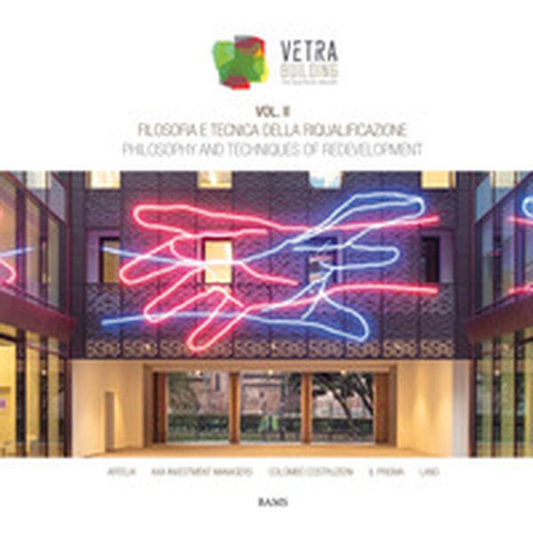 Filosofia e tecnica della riqualificazione. Vetra Building. Ediz. italiana e inglese - Vol. 2 - Librerie.coop Filosofia e tecnica della riqualificazione. Vetra Building. Ediz. italiana e inglese - Vol. 2 - Librerie.coop