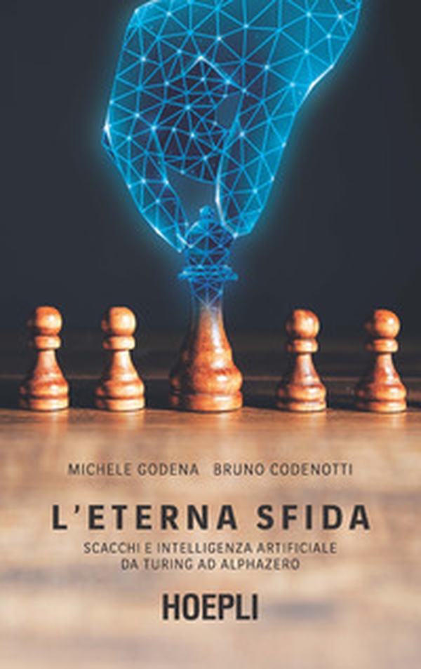 L'eterna sfida. Scacchi e intelligenza artificiale da Turing ad AlphaZero - Librerie.coop L'eterna sfida. Scacchi e intelligenza artificiale da Turing ad AlphaZero - Librerie.coop