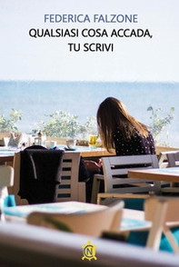 Qualsiasi cosa accada, tu scrivi - Librerie.coop