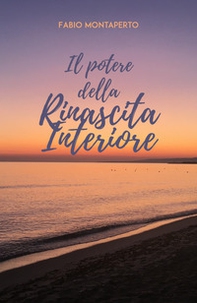 Il potere della rinascita interiore - Librerie.coop
