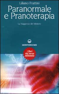 Paranormale e pranoterapia. La saggezza del mistero - Librerie.coop