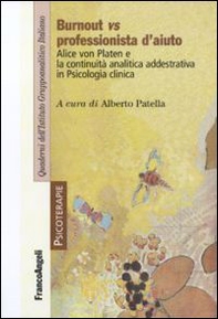 Burnout vs professionista d'aiuto. Alice von Platen e la continuità analitica addestrativa in psicologia clinica - Librerie.coop