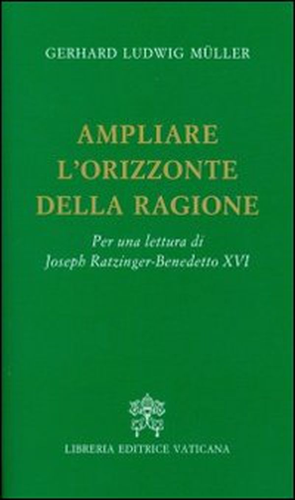 Ampliare l'orizzonte della ragione. Per una lettura di Joseph Ratzinger-Benedetto XVI - Librerie.coop Ampliare l'orizzonte della ragione. Per una lettura di Joseph Ratzinger-Benedetto XVI - Librerie.coop