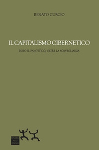 Il capitalismo cibernetico. Dopo il panopticon, oltre la sorveglianza - Librerie.coop Il capitalismo cibernetico. Dopo il panopticon, oltre la sorveglianza - Librerie.coop