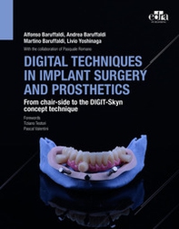 Digital techniques in implant surgery and prosthetics. From chair-side to the DIGIT-Skyn concept technique - Librerie.coop Digital techniques in implant surgery and prosthetics. From chair-side to the DIGIT-Skyn concept technique - Librerie.coop