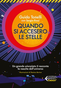 Quando si accesero le stelle. Un grande scienziato ti racconta la nascita dell'universo - Librerie.coop
