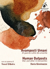 Avamposti umani. Di guerra e altre dis-umanità. Ediz. italiana, inglese e araba - Librerie.coop