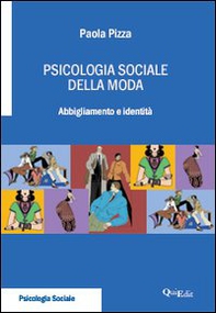 Psicologia sociale della moda. Abbigliamento e identità - Librerie.coop Psicologia sociale della moda. Abbigliamento e identità - Librerie.coop