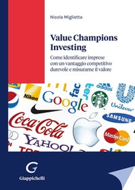 Value champions investing. Come identificare imprese con un vantaggio competitivo durevole e misurarne il valore - Librerie.coop