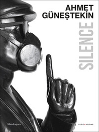 Ahmet Günestekin. Silence. Catalogo della mostra (Venezia, Palazzo Gradenigo, 6 maggio-1 novembre 2026) - Librerie.coop