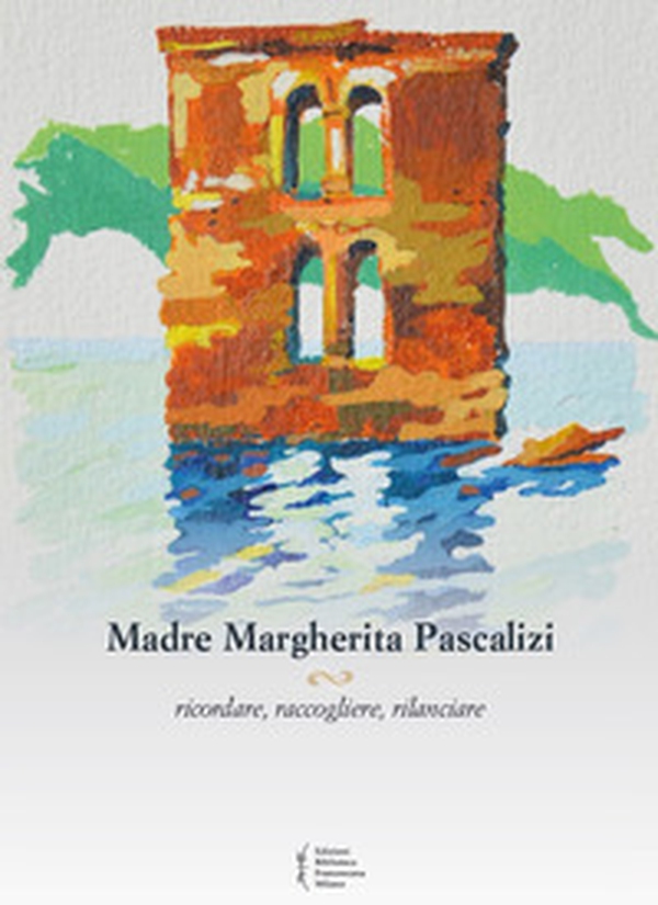 Madre Margherita Pascalizi - Librerie.coop Madre Margherita Pascalizi - Librerie.coop