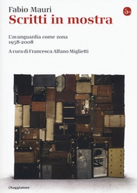 Scritti in mostra. L'avanguardia come zona 1958-2008 - Librerie.coop Scritti in mostra. L'avanguardia come zona 1958-2008 - Librerie.coop