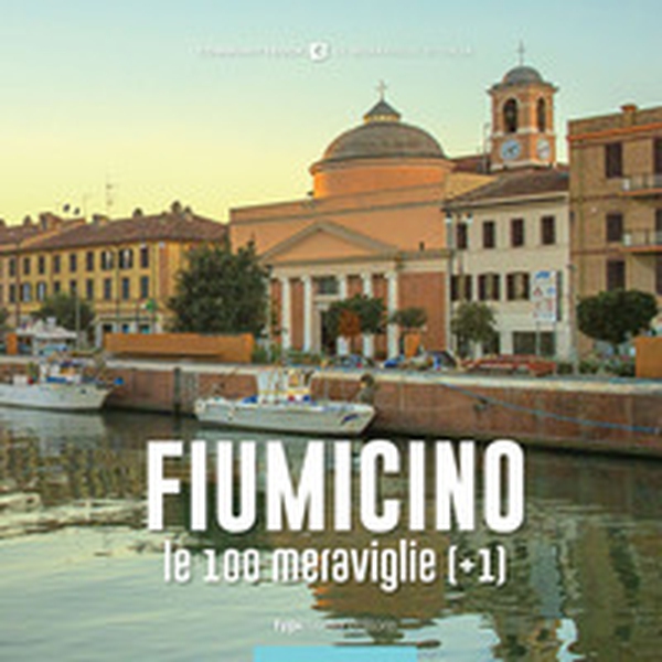 Fiumicino, le 100 meraviglie (+1) - Librerie.coop Fiumicino, le 100 meraviglie (+1) - Librerie.coop