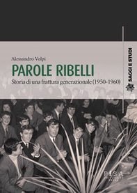 Parole ribelli. Storia di una frattura generazionale (1950-1960) - Librerie.coop Parole ribelli. Storia di una frattura generazionale (1950-1960) - Librerie.coop