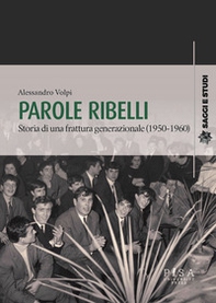 Parole ribelli. Storia di una frattura generazionale (1950-1960) - Librerie.coop