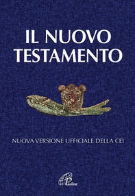 Il Nuovo Testamento. Nuova versione ufficiale della CEI - Librerie.coop Il Nuovo Testamento. Nuova versione ufficiale della CEI - Librerie.coop