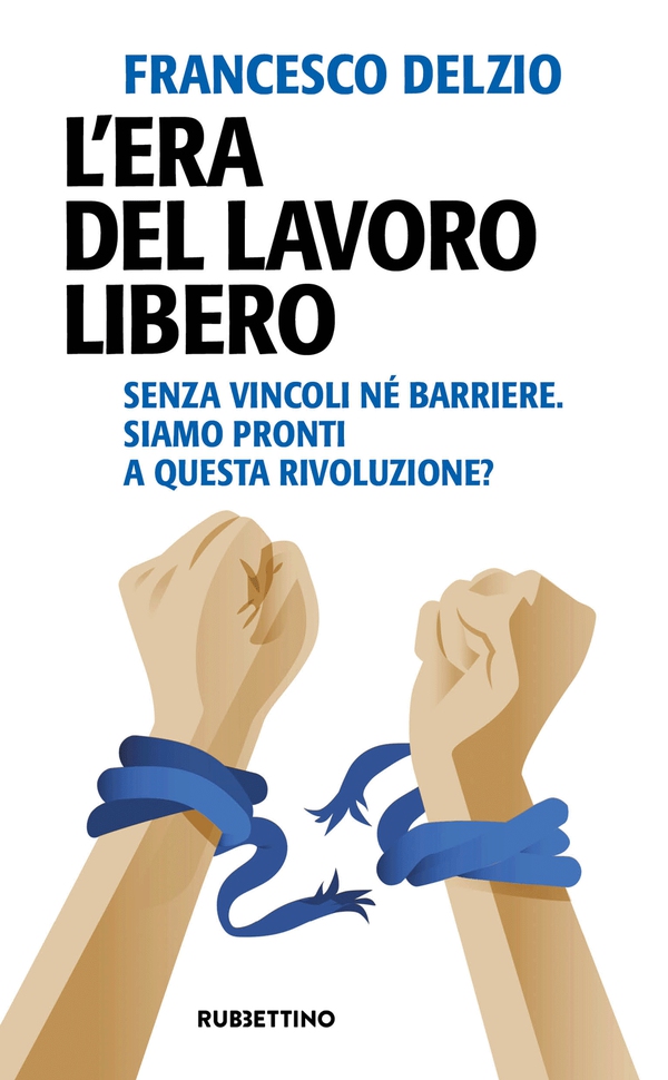 L’era del lavoro libero - Librerie.coop L’era del lavoro libero - Librerie.coop