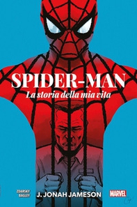 J. Jonah Jameson. La storia della mia vita. Spider-Man - Librerie.coop